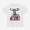 Swingin The Big Wood Shirt