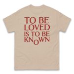Zendaya To Be Loved Is To Be Known Shirt