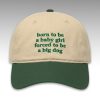 Born To Be A Baby Girl Forced To Be A Big Dog Hat (1)