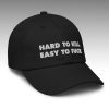 Hard To Kill Easy To Fuck Hat 2