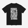 Israel Kills A Child Every 30 Mins Shirt