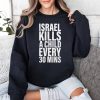 Israel Kills A Child Every 30 Mins Shirt 3