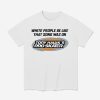 White People Be Like That Song Was On Tony Hawk's Pro Skater Shirt