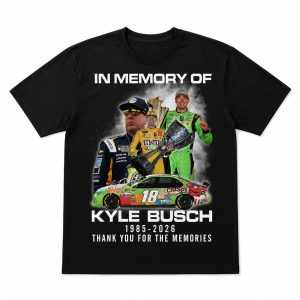 In Memory Of Kyle Busch 1985 2026 Thank You For The Memories Shirt