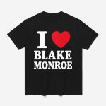 I Love Blake Monroe Shirt