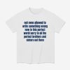 Not Even Allowed To Write Something Wrong Now In This Perfect World Shirt