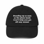Standing Up As Soon As The Plane Lands Won't Help You Get Off Any Sooner Hat