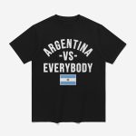 Argentina Vs Everybody Shirt