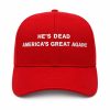 He's Dead America's Great Again Hat