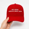 He's Dead America's Great Again Hat2