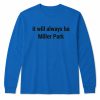 It Will Always Be Miller Park Shirt1