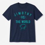 Jimothy Vs The World Shirt