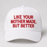 Kalen Jackson Like Your Mother Made But Better Hat