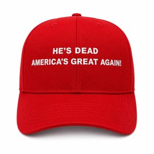 He's Dead America's Great Again Hat