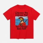 Odyssey This Odyssey That You Odyssey Deez Nuts Shirt