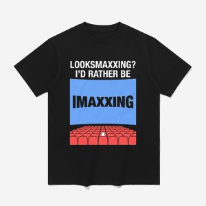 Looksmaxxing Id Rather Be Movie Maxxing Shirt 1