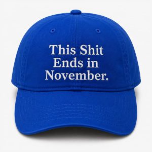 This Shit Ends In November Hat