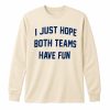 Post Malone I Just Hope Both Teams Have Fun Shirt 4