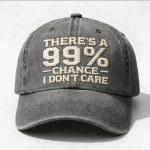 There's A 99% Chance I Don't Care Hat