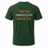 Told My Memory md About You Shirt