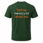 Told My Memory md About You Shirt