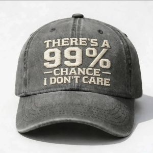 There's A 99% Chance I Don't Care Hat (1)