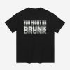 You Might Be Drunk Shirt (1)