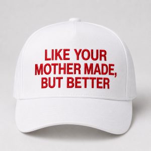 Kalen Jackson Like Your Mother Made But Better Hat 1