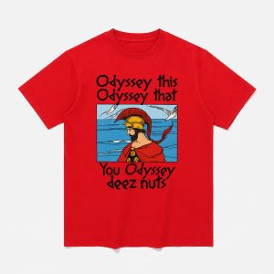 Odyssey This Odyssey That You Odyssey Deez Nuts Shirt