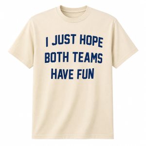 Post Malone I Just Hope Both Teams Have Fun Shirt 1