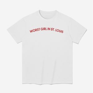 Worst Girl In St Louis Shirt