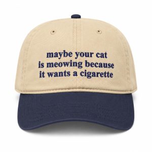 Maybe Your Cat Is Meowing Because It Wants A Cigarette Hat