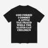 God Forbid I Commit A Little Tax Fraud While The Elites Eat Children Shirt