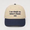 I Am Simply My Father's Female Son Hat 8 I Am Simply My Fathers Female Son Hat