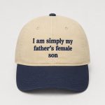 I Am Simply My Father's Female Son Hat