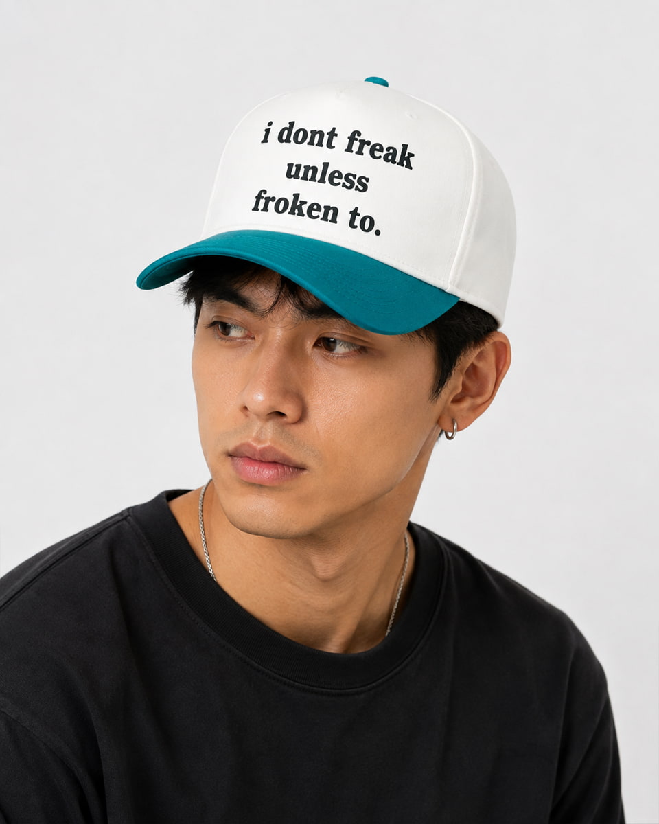 I Dont Freak Unless Froken To Hat I Dont Freak Unless Froken To Hat