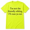 Im Not The Friendly Sibling Shirt