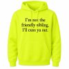 Im Not The Friendly Sibling Shirt2