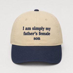 I Am Simply My Fathers Female Son Hat