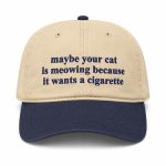 Maybe Your Cat Is Meowing Because It Wants A Cigarette Hat