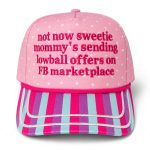 Not Now Sweetie Mommy's Sending Lowball Offers On FB Marketplace Hat