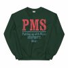 Sterling Point Oona PMS Putting Up With Men's Stupidity Shit Sweatshirt