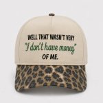 Well That Wasn't Very I Don't Have Money Of Me Hat