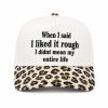 When I Said I Liked It Rough I Didn't Mean My Entire Life Hat
