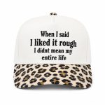 When I Said I Liked It Rough I Didn't Mean My Entire Life Hat