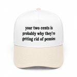 Your Two Cents Is Probably Why They're Getting Rid Of Pennies Hat