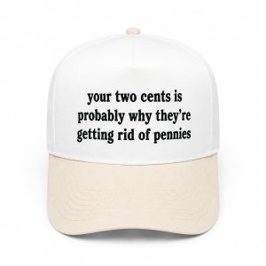 Your Two Cents Is Probably Why Theyre Getting Rid Of Pennies Hat