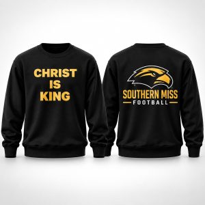 Southern Miss Coach Blake Anderson Christ Is King Sweatshirt