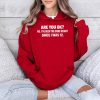 Are You Ok No Ive Been The Same Height Since I Was 12 Shirt 4