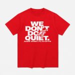 Fever We Don't Do Quiet Shirt